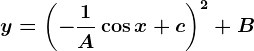 y=\left(-\frac1A\cos x+c\right)^2+B