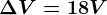 \Delta V=18V