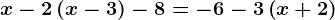 x-2\left ( x-3 \right )-8=-6-3\left ( x+2 \right )