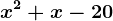 x^2+x-20