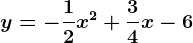 y=-\frac12x^2+\frac34x-6