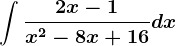 \int \frac2x-1x^2-8x+16dx
