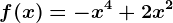 f(x)=-x^4+2x^2