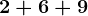 2+6+9