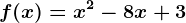 f(x)=x^2-8x+3