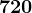 720