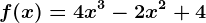 f(x)=4x^3-2x^2+4