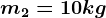 m2=10kg