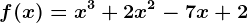 f(x)=x^3+2x^2-7x+2