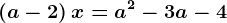 \left ( a-2 \right )x=a^2-3a-4