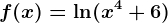 f(x)=\ln (x^4+6)