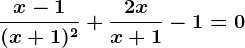 \fracx-1(x+1)^2+\frac2xx+1-1=0