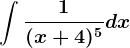 \int \frac1(x+4)^5dx