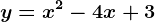 y=x^2-4x+3