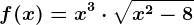 f(x)=x^3\cdot \sqrtx^2-8