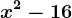 x^2-16