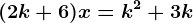 (2k+6)x=k^2+3k