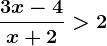 \frac3x-4x+2>2
