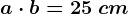 a\cdot b=25\;cm