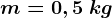 m=0,5\: kg