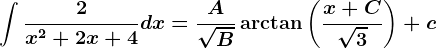 \int \frac2x^2+2x+4dx=\fracA\sqrtB\arctan\left ( \fracx+C\sqrt3 \right)+c