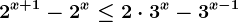 2^x+1-2^x\leq 2\cdot 3^x-3^x-1