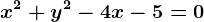 x^2+y^2-4x-5=0