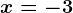 x=-3