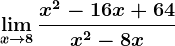 \limx--> 8\fracx^2-16x+64x^2-8x