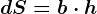 dS=b\cdot h