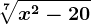 \sqrt[7]x^2-20