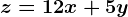 z=12x+5y