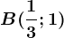 B(\frac13;1)