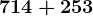 714+253