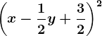 \left ( x-\frac12y+\frac32 \right )^2