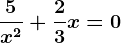 \frac5x^2+\frac23x=0