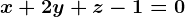 x+2y+z-1=0