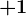 +1
