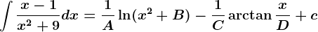 \int \fracx-1x^2+9dx=\frac1A\ln(x^2+B)-\frac1C\arctan\fracxD+c