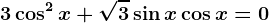 3\cos^2 x+\sqrt3\sin x\cos x=0