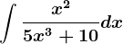 \int \fracx^25x^3+10dx