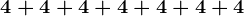 4+4+4+4+4+4+4