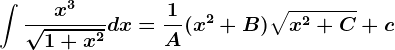 \int \fracx^3\sqrt1+x^2dx=\frac1A(x^2+B)\sqrtx^2+C+c