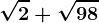 \sqrt2+\sqrt98