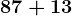 87+13