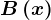 B\left ( x \right )
