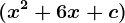 (x^2+6x+c)