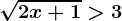 \sqrt2x+1>3
