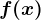 f(x)