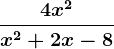 \frac4x^2x^2+2x-8